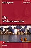 Der Weltensammler (Ueberreuter Grossdruck) - Ilija Trojanow