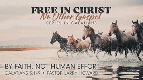 By Faith, Not Human Effort