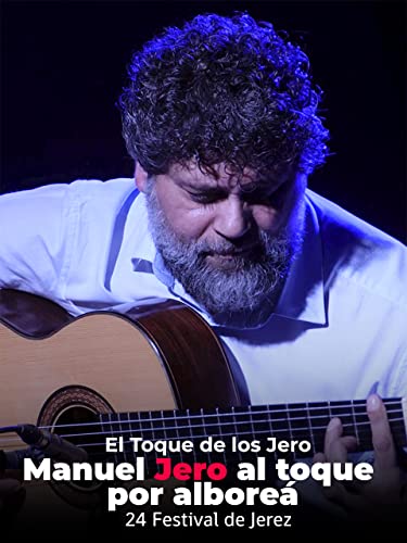 Manuel Jero al toque por alboreá. El Toque de los Jero. 24 Festival de Jerez