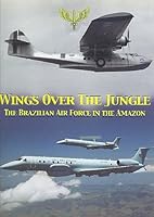Wings Over the Jungle: The Brazilian Air Force in the Amazon 8587975021 Book Cover