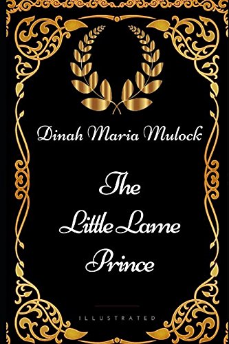 The Little Lame Prince: By Dinah Maria Mulock -... 1521981051 Book Cover