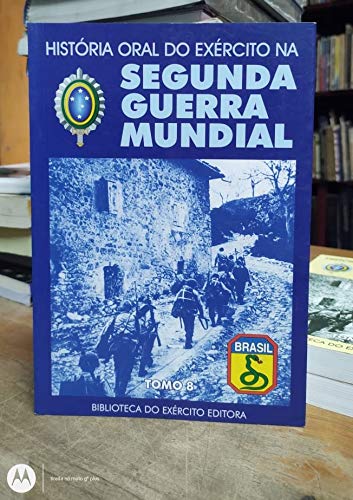 História oral do exército na Segunda Guerra Mundial : Coordenadoria geral. vol. 8 -- ( Biblioteca do