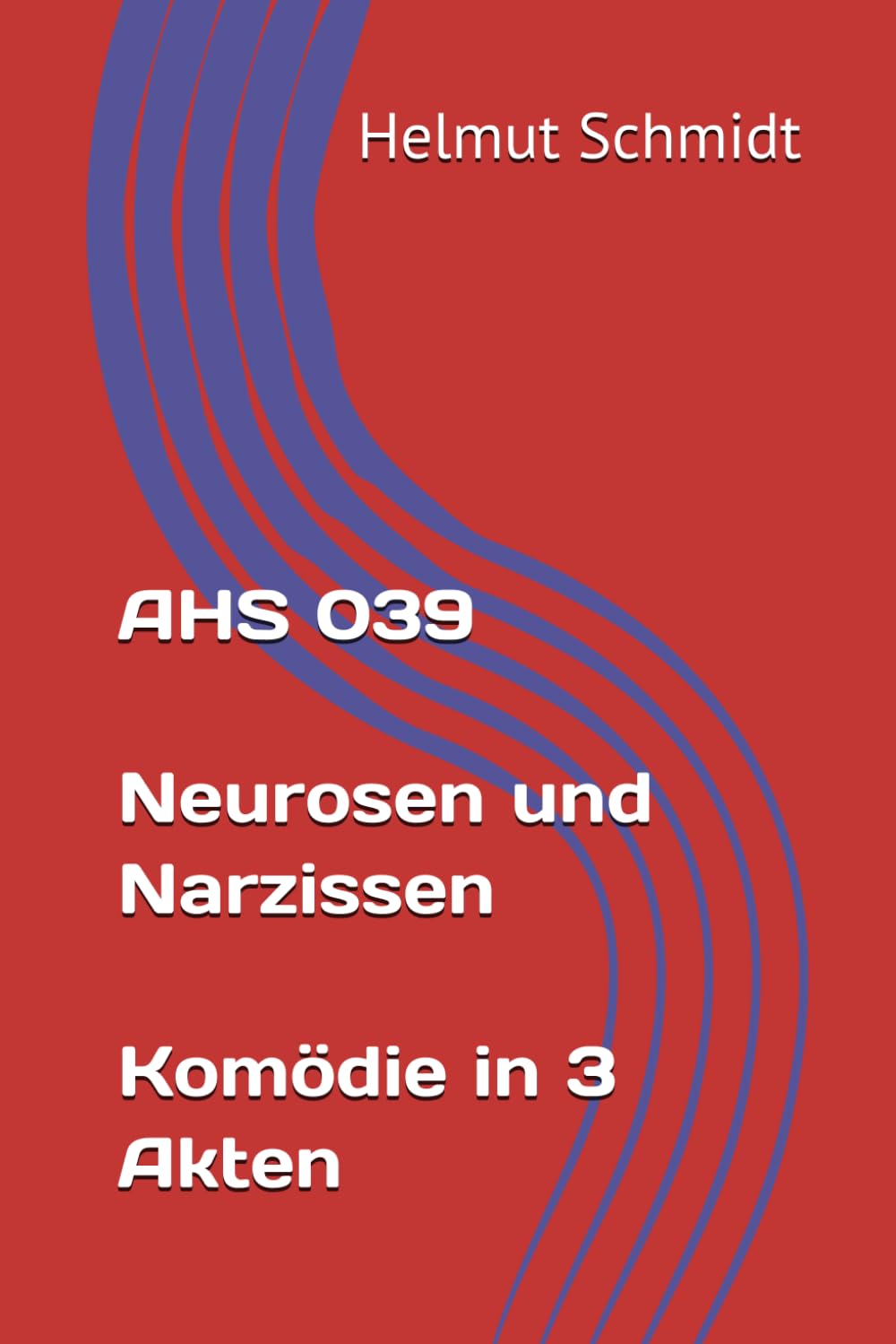 AHS 039 Neurosen und Narzissen Komödie in 3 Akten