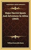 Major Harris\'s Sports And Adventures In Africa (1843)