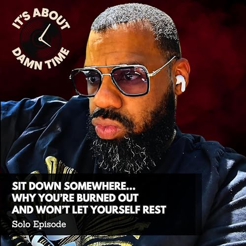 Sit Down Somewhere...Why You&rsquo;re Burned Out and Won&rsquo;t Let Yourself Rest