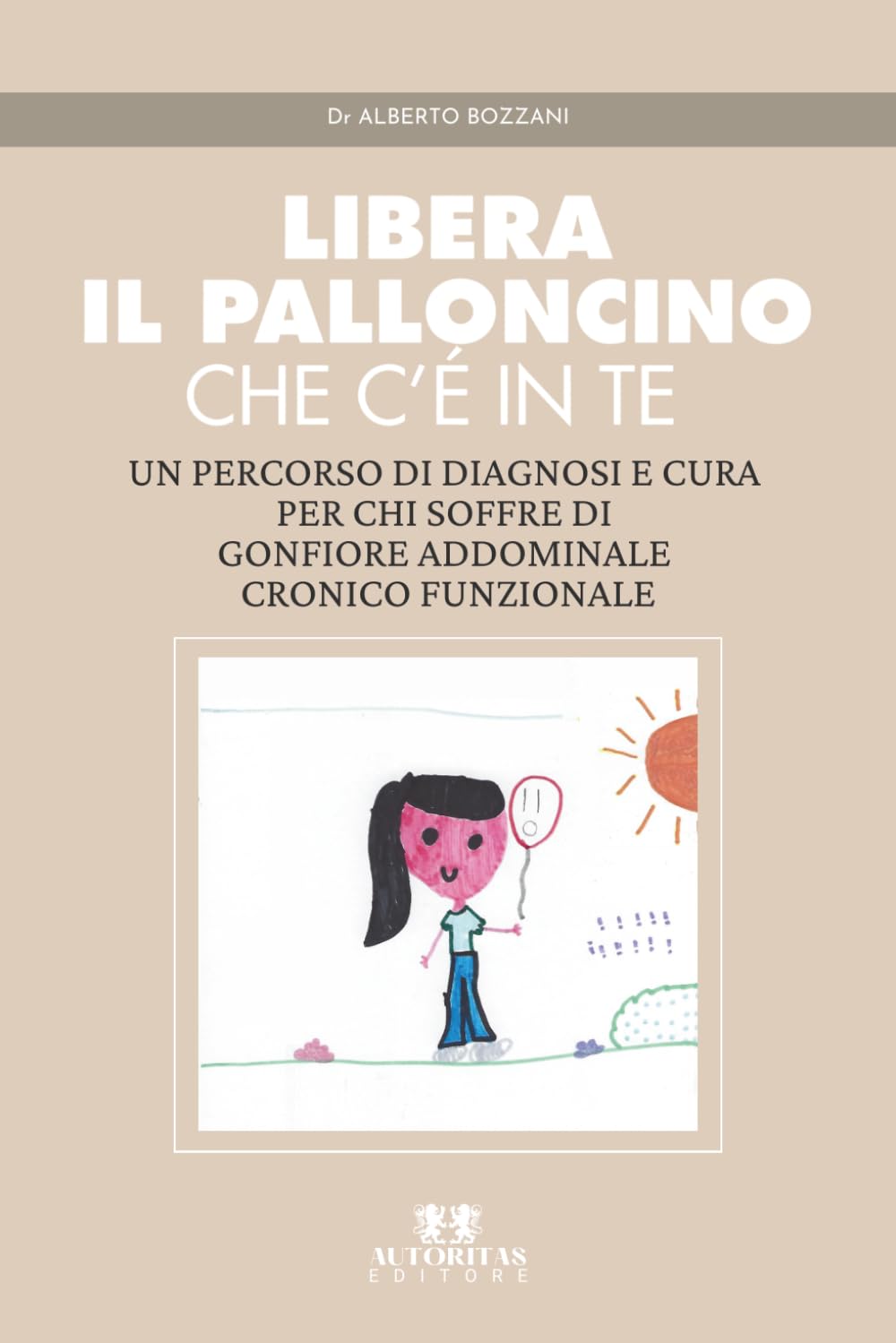 Libera il palloncino che c'è in te: Un percorso di diagnosi e cura per chi soffre di gonfiore addominale cronico funzionale