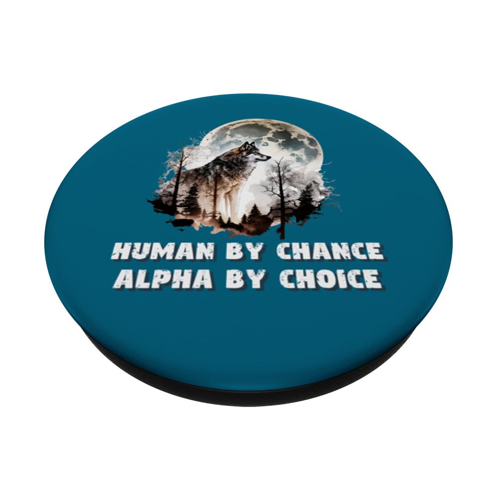 Human By Chance Alpha By Choice Wolf Moon Spirit Men Women PopSockets Swappable PopGrip, Black - Image 2