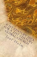 A 1st Century Idea for a 21st Century Global Church: Why Leaders Like Barnabas, James and John Will Shape Today's Christian Leader 0986181994 Book Cover