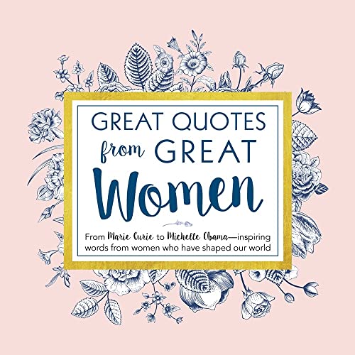 Great Quotes from Great Women: Words from the Women Who Shaped the World (Inspirational Gifts for...