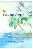 The Feet Say Run