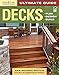 Ultimate Guide: Decks, 4th edition: Plan, Design, Build (Home Improvement)