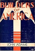John Adams: The Man Who Was Called "Father of American Independence (Builders of America Vol. 13) by Clifford Smyth by Clifford Smyth B002QCC2B0 Book Cover