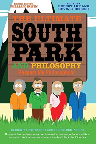 The Ultimate South Park and Philosophy: Respect My Philosophah! PDF