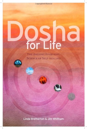 Dosha for Life: The Ancient Ayurvedic Science of Self-Healing