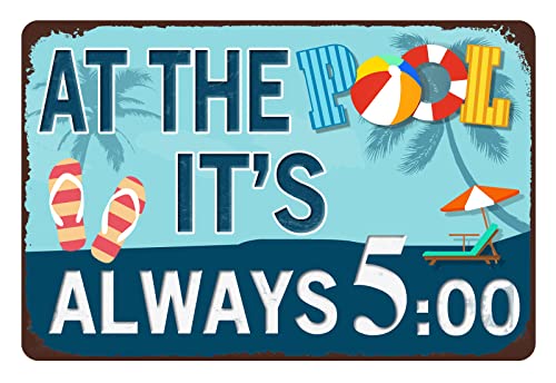 Pool Rules Sign,Outdoor Swimming Pool Decorations, 12x8 Inches Outside Pool Metal Sign decor At The Pool It's Always 5:00