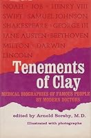 Tenements of Clay Medical Biographies of Famous People by Modern Doctors 0684140357 Book Cover