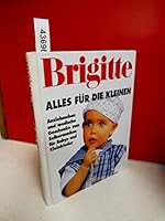 Brigitte Alles für die Kleinen. 3625102323 Book Cover