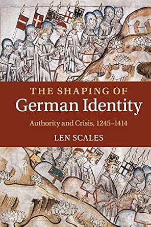 The Shaping of German Identity: Authority and Crisis, 1245–1414 Reprint Edition-电子书百科大全