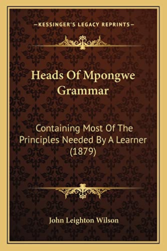 Heads Of Mpongwe Grammar: Containing Most Of The Principles Needed By A Learner (1879)