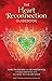 The Heart Reconnection Guidebook: A Guided Journey of Personal Discovery and Self-Awareness