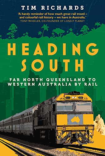Heading South: Far North Queensland to Western Australia by Rail (English Edition)