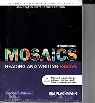 Paperback MOSAICS; READING AND WRITING ESSAYS 7TH ANNOTATED INSTRUCTOR'S EDITION BY FLACHMANN Book