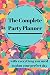 The Complete Party Planner: with everything you'll need to organize your perfect dream day! a 100 Page Party Planning Journal Notebook Party Organizer ... and Planning every detail of your event