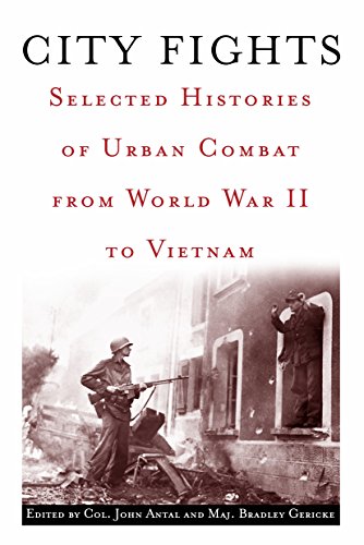 City Fights: Selected Histories of Urban Combat from World War II to Vietnam City Fights: Selected Histories of Urban Combat from World War II to Vietnam