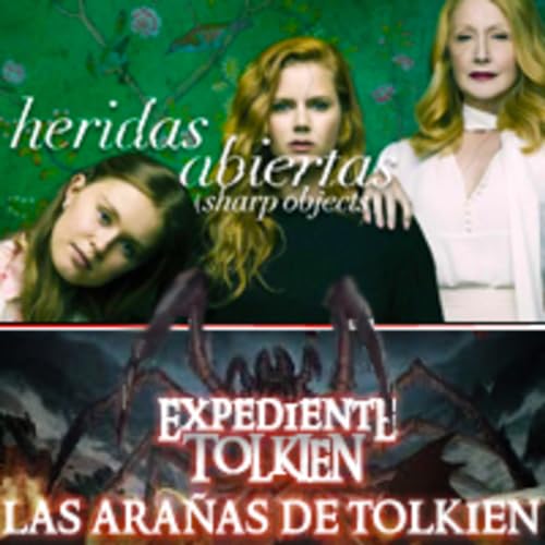 LODE 9x03 &ndash;Archivo Ligero&ndash; HERIDAS ABIERTAS (Sharp Objects), Expediente TOLKIEN: Las Ara&ntilde;as de Tolkien Pod