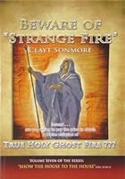 Beware of "Strange Fire" (Show the House to the House, Volume 7) 0931221633 Book Cover