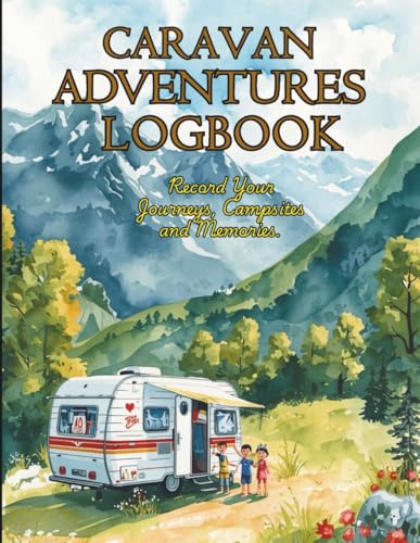 Caravan Travel Log: Journey Planner, Campsite Record Book, Touring Diary & Holiday Memory Journal