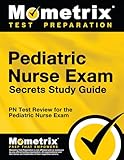 Pediatric Nurse Exam Secrets Study Guide: PN Test Review for the Pediatric Nurse Exam
