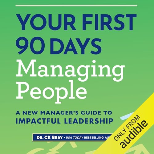 Your First 90 Days Managing People by Dr. CK Bray episode artwork