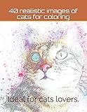 40 realistic images of cats for coloring.: Ideal for cats lovers.
