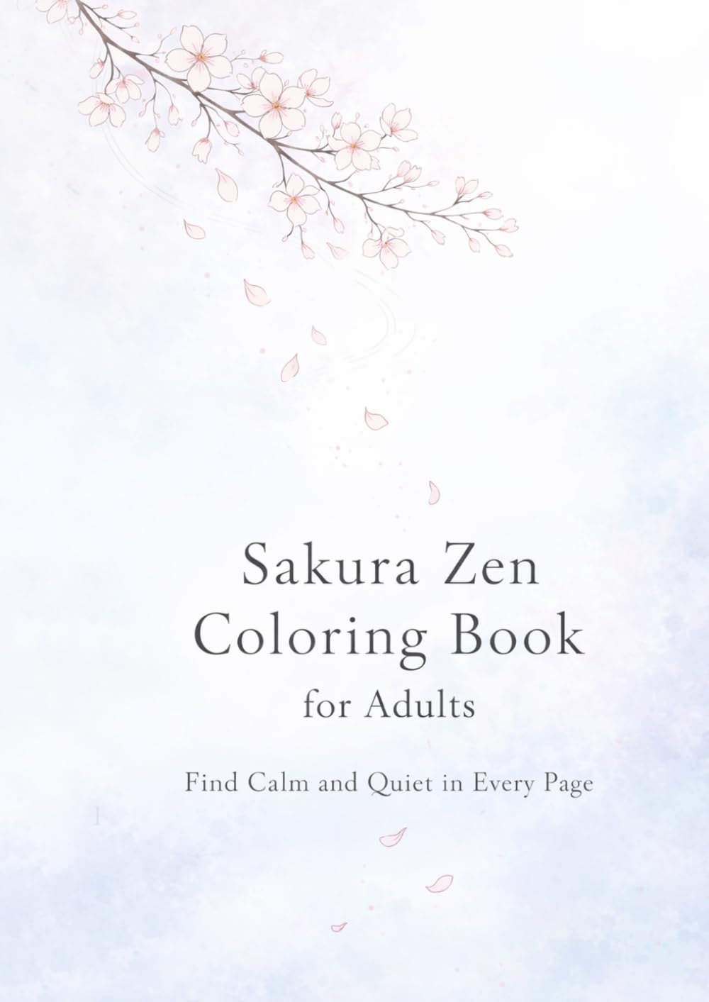 Sakura Zen Coloring Book for Adults: Find Calm and Quiet in Every Page (Bloom journal)