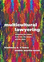 Multicultural Lawyering: Navigating the Culture of the Law, the Lawyer, and the Client 1531020410 Book Cover
