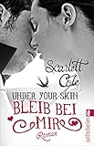 Under Your Skin. Bleib bei mir: Roman - Cole 