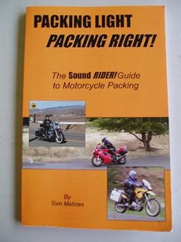 Paperback Packing Light Packing Right! (The Sound Rider! Guide to Motorcycle Packing) Book