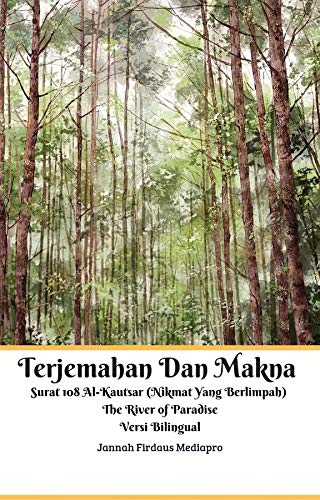 Terjemahan Dan Makna Surat 108 Al-Kautsar (Nikmat Yang Berlimpah) The River of Paradise Versi Bilingual (English Edition)
