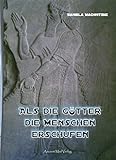 Als die Götter die Menschen erschufen - Daniela Machnitzke 