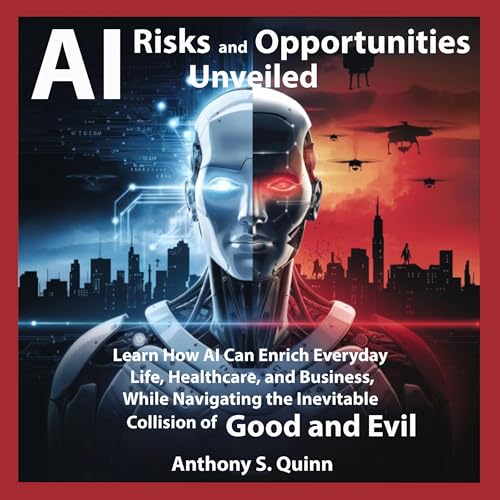 AI Risks and Opportunities Unveiled Audiolibro Por Anthony S. Quinn arte de portada