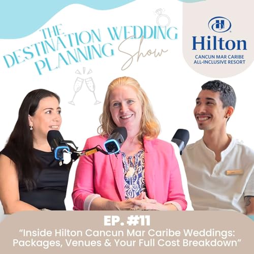 Ep. 11: Inside Hilton Cancun Mar Caribe Weddings: Packages, Venues & Your Full Cost Breakdown