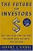 The Future for Investors: Why the Tried and the True Triumphs Over the Bold and the New