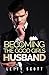 Becoming the Good Girl's Husband: Married to the Bad Boy Prequel
