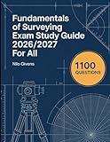 Fundamentals Of Surveying Exam Study Guide 2026/2027 for ALL: Master the FS Exam with 1100 Practice Questions and Detailed Answers