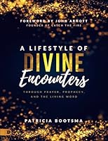 A Lifestyle of Divine Encounters (Large Print Edition): Through Prayer, Prophecy, and the Living Word 0768418844 Book Cover