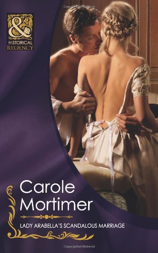 Lady Arabella's Scandalous Marriage (The Notorious St Claires, Book 4) (Mills & Boon Historical)