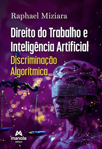 Inteligência artificial no direito do trabalho e discriminação algorítmica: