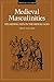 Medieval Masculinities: Regarding Men in the Middle Ages (Volume 7) (Medieval Cultures)
