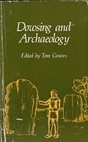 Dowsing and Archaeology: An Anthology from the Journal of the British Society of Dowsers 0855001100 Book Cover